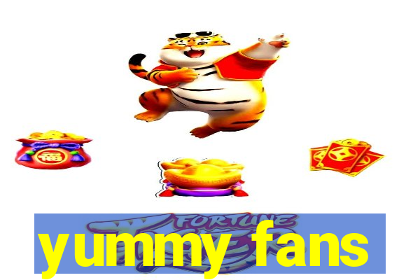 yummy fans